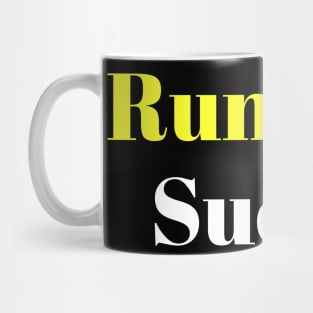 Running Sucks. Mug